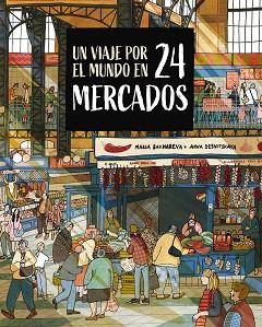 VIAJE POR EL MUNDO EN 24 MERCADOS, UN | 9788410346765 | BAKHAREVA, MARIA/DESNITSKAYA, ANNA | Llibreria L'Illa - Llibreria Online de Mollet - Comprar llibres online