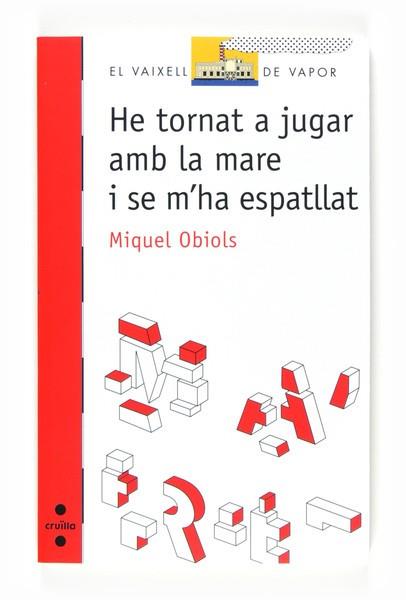 HE TORNAT A JUGAR AMB LA MARE I SE M'HA ESPATLLAT | 9788466125468 | OBIOLS, MIQUEL | Llibreria L'Illa - Llibreria Online de Mollet - Comprar llibres online