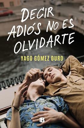 DECIR ADIÓS NO ES OLVIDARTE | 9788466673266 | GÓMEZ DURO, YAGO | Llibreria L'Illa - Llibreria Online de Mollet - Comprar llibres online