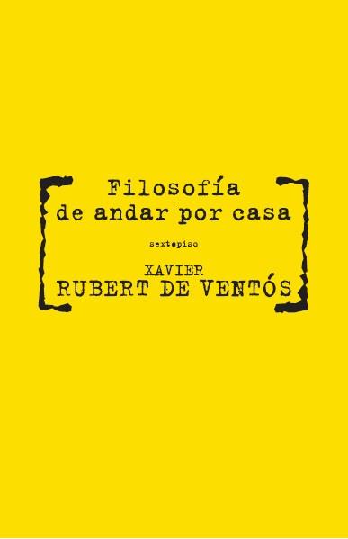 FILOSOFIA PARA ANDAR POR CASA | 9788496867567 | RUBERT DE VENTOS, XAVIER | Llibreria L'Illa - Llibreria Online de Mollet - Comprar llibres online