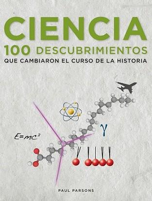 CIENCIA. 100 DESCUBRIMIENTOS QUE CAMBIARON EL CURSO DE LA HISTORIA | 9788497859264 | PARSONS, PAUL | Llibreria L'Illa - Llibreria Online de Mollet - Comprar llibres online