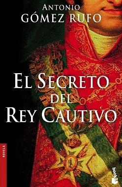 SECRETO DEL REY CAUTIVO, EL | 9788408068891 | GOMEZ RUFO, ANTONIO | Llibreria L'Illa - Llibreria Online de Mollet - Comprar llibres online