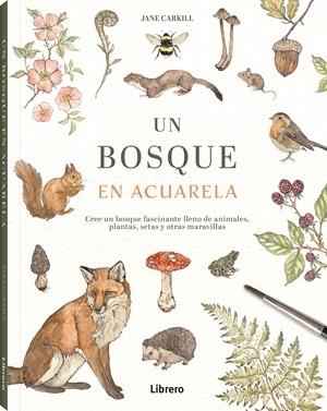 BOSQUE EN ACUARELA, UN | 9789464993011 | CARKILL, JANE | Llibreria L'Illa - Llibreria Online de Mollet - Comprar llibres online