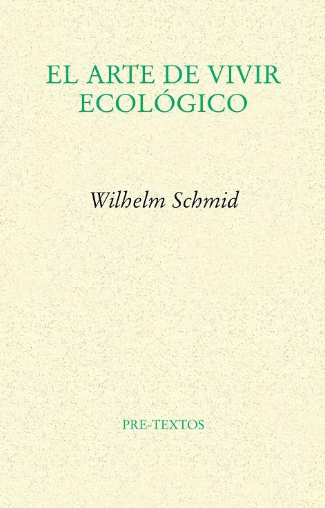 ARTE DE VIVIR ECOLOGICO, EL | 9788415297345 | SCHMID, WILHELM | Llibreria L'Illa - Llibreria Online de Mollet - Comprar llibres online