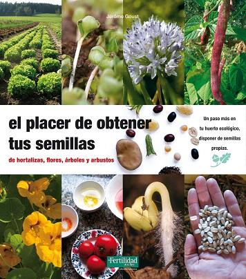 PLACER DE OBTENER TUS SEMILLAS, EL | 9788493630874 | GOUST, GERÔME | Llibreria L'Illa - Llibreria Online de Mollet - Comprar llibres online