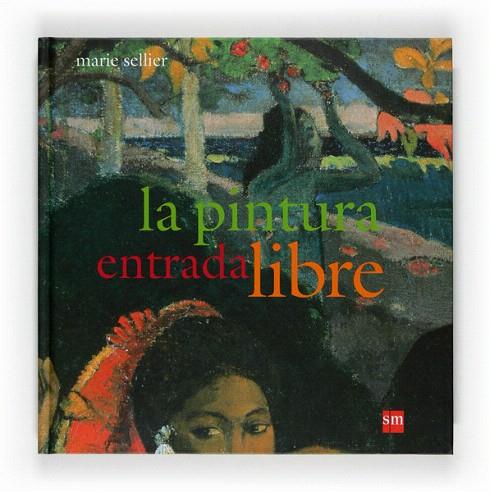 PINTURA ENTRADA LIBRE, LA | 9788467529678 | SELLIER, MARIE