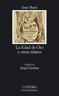 EDAD DE ORO Y OTROS RELATOS, LA | 9788437623238 | MARTÍ, JOSÉ
