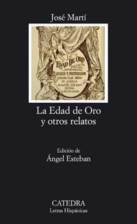 EDAD DE ORO Y OTROS RELATOS, LA | 9788437623238 | MARTÍ, JOSÉ | Llibreria L'Illa - Llibreria Online de Mollet - Comprar llibres online