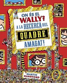 ON ÉS EL WALLY? 6 - ON ÉS EL WALLY? A LA CAÇA DEL QUADRE AMAGAT! | 9788410269903 | HANDFORD, MARTIN | Llibreria L'Illa - Llibreria Online de Mollet - Comprar llibres online