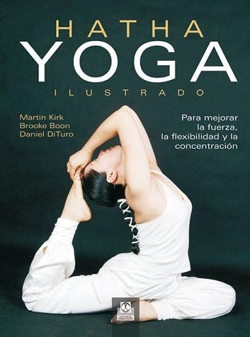 HATHA YOGA ILUSTRADO (COLOR) | 9788499100241 | KIRK, MARTIN/BOON, BROOKE/DITURO, DANIEL | Llibreria L'Illa - Llibreria Online de Mollet - Comprar llibres online