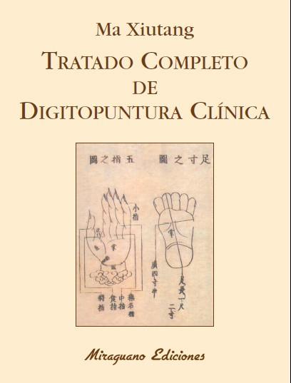 TRATADO COMPLETO DE DIGITOPUNTURA CLÍNICA | 9788478134229 | XIUTANG, MA