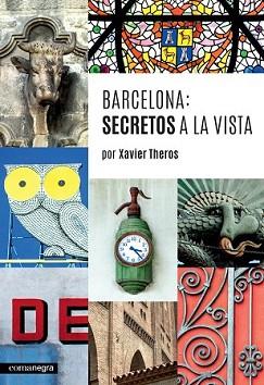 BARCELONA: SECRETOS A LA VISTA | 9788416033744 | THEROS, XAVIER | Llibreria L'Illa - Llibreria Online de Mollet - Comprar llibres online