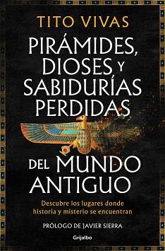 PIRÁMIDES DIOSES Y SABIDURÍAS PERDIDAS DEL MUNDO ANTIGUO | 9788425371875 | VIVAS, TITO