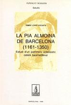 PIA ALMOINA DE BARCELONA (1161-1350) | 9788479355548 | LÓPEZ PIZCUETA, TOMÀS | Llibreria L'Illa - Llibreria Online de Mollet - Comprar llibres online