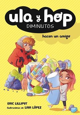 ULA Y HOP HACEN UN AMIGO (ULA Y HOP) | 9788420433943 | ERIC LILLIPUT/LÓPEZ, LAIA | Llibreria L'Illa - Llibreria Online de Mollet - Comprar llibres online