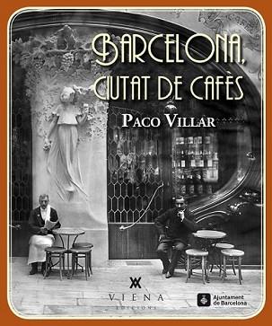 BARCELONA CIUTAT DE CAFÈS | 9788483307618 | VILLAR PEÑA, PACO