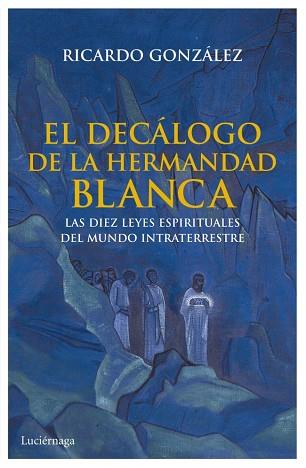 DECÁLOGO DE LA HERMANDAD BLANCA, EL | 9788492545933 | GONZÁLEZ, RICARDO