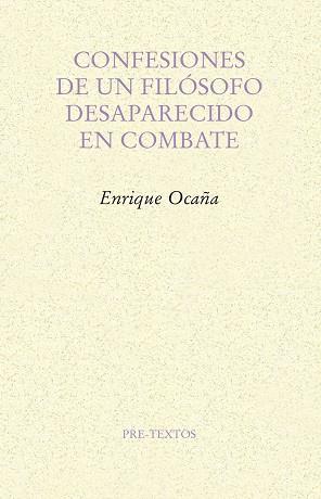 CONFESIONES DE UN FILÓSOFO DESAPARECIDO EN COMBATE | 9788417143244 | OCAÑA FERNÁNDEZ, ENRIQUE