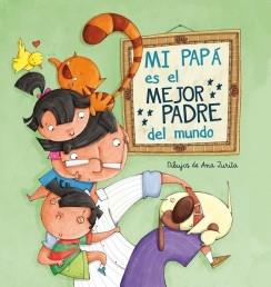 MI PAPÁ ES EL MEJOR PADRE DEL MUNDO | 9788448843397 | ZURITA JIMENEZ, ANA | Llibreria L'Illa - Llibreria Online de Mollet - Comprar llibres online