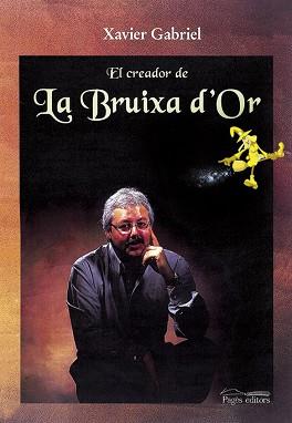 CREADOR DE LA BRUIXA D'OR | 9788479359874 | GABRIEL, XAVIER
