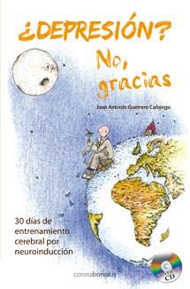 DEPRESION?, NO GRACIAS : NEUROINDUCCION | 9788495645937 | GUERRERO CAÑONGO, ANTONIO | Llibreria L'Illa - Llibreria Online de Mollet - Comprar llibres online