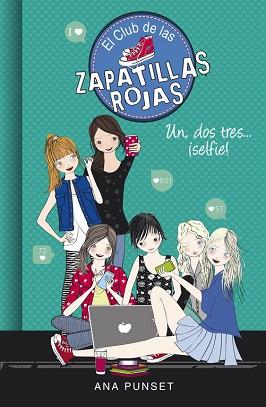 UN DOS TRES...¡SELFIE! (EL CLUB DE LAS ZAPATILLAS ROJAS 11) | 9788490437834 | PUNSET, ANA | Llibreria L'Illa - Llibreria Online de Mollet - Comprar llibres online