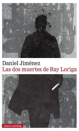 DOS MUERTES DE RAY LORIGA, LAS | 9788417747022 | JIMÉNEZ, DANIEL