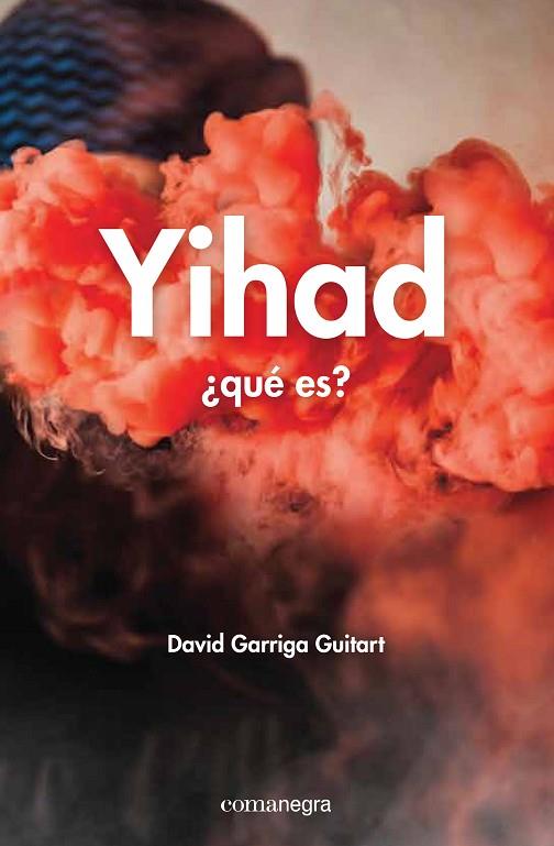 YIHAD QUÉ ES? | 9788416033690 | GARRIGA GUITART, DAVID | Llibreria L'Illa - Llibreria Online de Mollet - Comprar llibres online