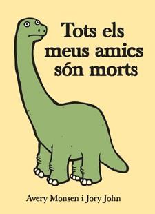 TOTS ELS MEUS AMICS SÓN MORTS | 9788424643096 | MONSEN, AVERY/JOHN, JORY | Llibreria L'Illa - Llibreria Online de Mollet - Comprar llibres online
