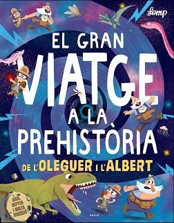 GRAN VIATGE A LA PREHISTÒRIA DE L'OLEGUER I L'ALBERT, EL | 9788447937615 | LOMP, STEPHAN