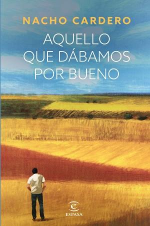 AQUELLO QUE DÁBAMOS POR BUENO | 9788467070798 | CARDERO, NACHO | Llibreria L'Illa - Llibreria Online de Mollet - Comprar llibres online