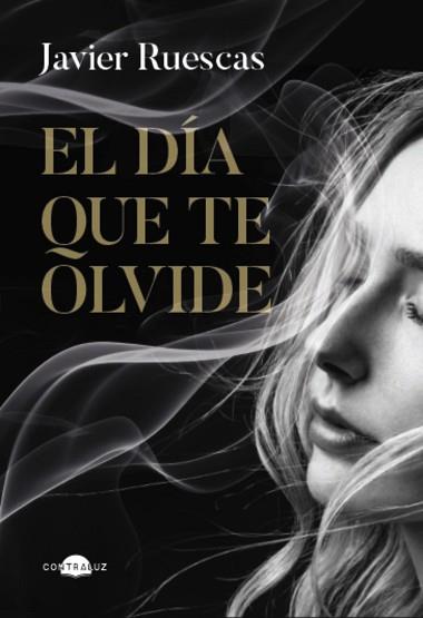 DÍA QUE TE OLVIDE, EL | 9788419822734 | RUESCAS, JAVIER