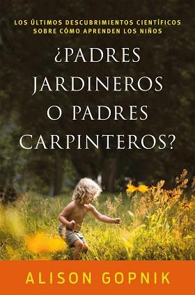 PADRES JARDINEROS O PADRES CARPINTEROS? | 9788499986357 | GOPNIK, ALISON