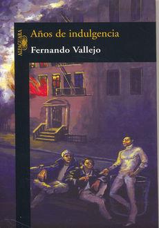 AÑOS DE INDULGENCIA | 9789587042405 | VALLEJO, FERNANDO