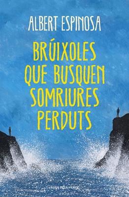 BRÚIXOLES QUE BUSQUEN SOMRIURES PERDUTS | 9788401388491 | ESPINOSA,ALBERT | Llibreria L'Illa - Llibreria Online de Mollet - Comprar llibres online