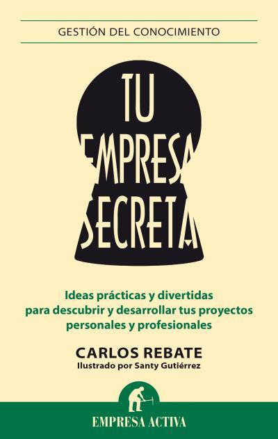 TU EMPRESA SECRETA | 9788492921119 | REBATE SANCHEZ, CARLOS/GUTIÉRREZ GÓMEZ, SANTIAGO | Llibreria L'Illa - Llibreria Online de Mollet - Comprar llibres online