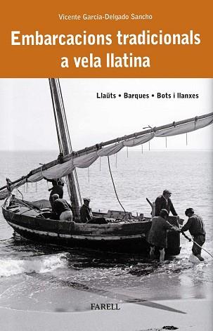 EMBARCACIONS TRADICIONALS A VELA LLATINA. LLAÜTS, BARQUES, BOTS I LLANXES | 9788410211025 | GARCIA-DELGADO SANCHO, VICENTE | Llibreria L'Illa - Llibreria Online de Mollet - Comprar llibres online