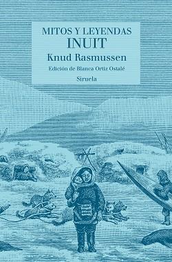 MITOS Y LEYENDAS INUIT | 9788417996550 | RASMUSSEN, KNUD | Llibreria L'Illa - Llibreria Online de Mollet - Comprar llibres online