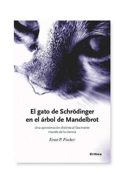GATO DE SCHRODINGER Y EL ARBOL DE MANDELBROT, EL | 9788474236491 | FISCHER, ERNST P.