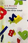 GRAMATICA ES UNA DOLÇA CANÇO, LA | 9788484374817 | ORSENNA, ERIK