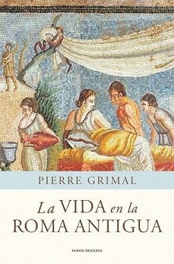 VIDA EN LA ROMA ANTIGUA, LA | 9788449325175 | GRIMAL, PIERRE | Llibreria L'Illa - Llibreria Online de Mollet - Comprar llibres online