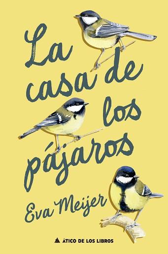 CASA DE LOS PÁJAROS, LA | 9788419703828 | MEIJER, EVA