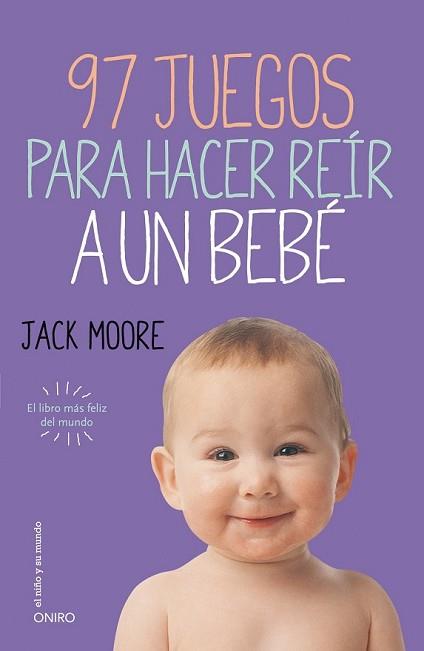 97 JUEGOS PARA HACER REÍR A UN BEBÉ | 9788497547413 | MOORE, JACK | Llibreria L'Illa - Llibreria Online de Mollet - Comprar llibres online