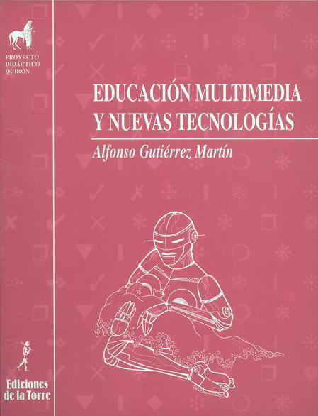 EDUCACION MULTIMEDIA Y NUEVAS TECNOLOGIAS | 9788479601843 | GUTIERREZ MARTIN, ALFONSO