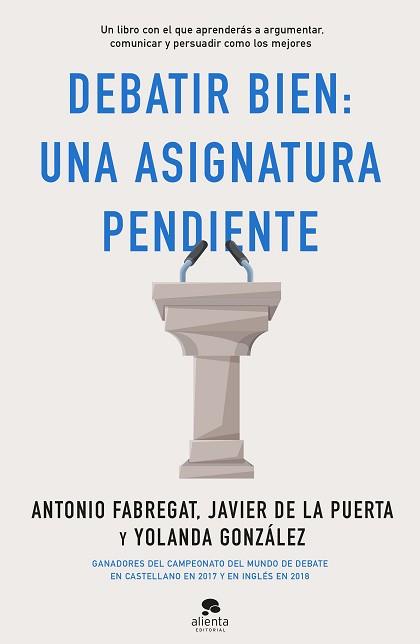 DEBATIR BIEN UNA ASIGNATURA PENDIENTE | 9788413440217 | FABREGAT MARIANINI, ANTONIO/GONZÁLEZ, YOLANDA/PUERTA CRESIS, JAVIER DE LA
