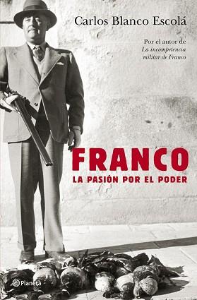 FRANCO LA PASION POR EL PODER | 9788408062363 | BLANCO ESCOLA, CARLOS