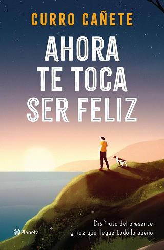 AHORA TE TOCA SER FELIZ | 9788408232414 | CAÑETE, CURRO | Llibreria L'Illa - Llibreria Online de Mollet - Comprar llibres online