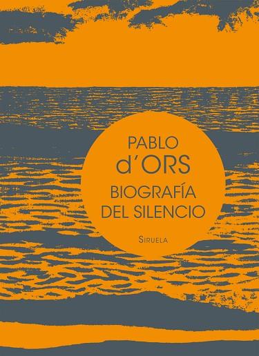 BIOGRAFÍA DEL SILENCIO | 9788416465613 | D'ORS, PABLO