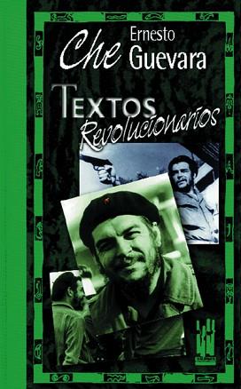 TEXTOS REVOLUCIONARIOS | 9788481360806 | GUEVARA, ERNESTO (1928-1967) | Llibreria L'Illa - Llibreria Online de Mollet - Comprar llibres online