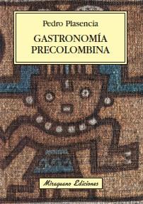 GASTRONOMIA PRECOLOMBINA | 9788478133840 | PLASENCIA, PEDRO | Llibreria L'Illa - Llibreria Online de Mollet - Comprar llibres online